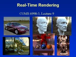 RealTime Rendering COMS 6998 3 Lecture 9 RealTime