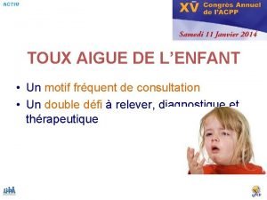 TOUX AIGUE DE LENFANT Un motif frquent de