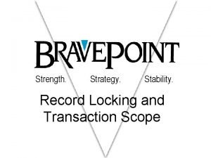 Strength Strategy Stability Record Locking and Transaction Scope