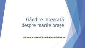 Gndire integrat despre marile orae instrument n atingerea