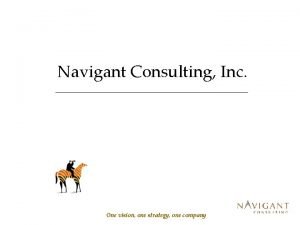 Navigant Consulting Inc One vision one strategy one