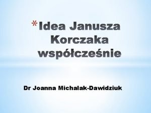 Dr Joanna MichalakDawidziuk Widzie w dziecku czowieka Janusz