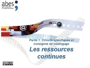 Partie 1 Circuits spcifiques et consignes de catalogage