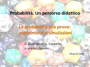 Probabilit Un percorso didattico La probabilit alla prova