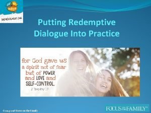 Putting Redemptive Dialogue Into Practice 2014 2018 Focus