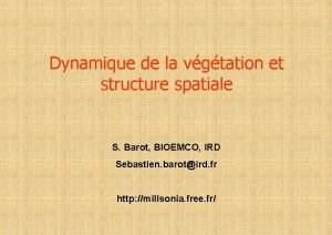 Dynamique de la vgtation et structure spatiale S