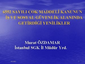 6552 SAYILI OK MADDEL KANUNUN VE SOSYAL GVENLK