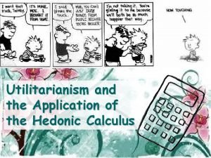 Hedonic calculus scenarios