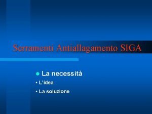 Serramenti Antiallagamento SIGA l La necessit Lidea La