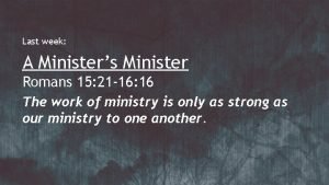 Last week A Ministers Minister Romans 15 21