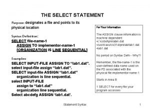 THE SELECT STATEMENT Purpose designates a file and