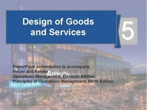 Design of goods and services