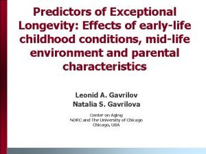 Predictors of Exceptional Longevity Effects of earlylife childhood