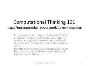 Computational Thinking 101 http uoregon edumoursunddaveindex htm Computational