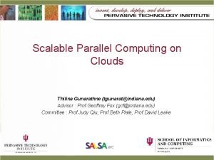 Scalable Parallel Computing on Clouds Thilina Gunarathne tgunaratindiana