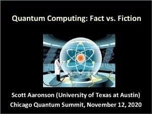 Quantum Computing Fact vs Fiction Scott Aaronson University