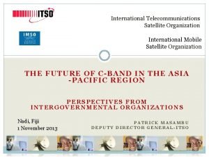 International Telecommunications Satellite Organization International Mobile Satellite Organization