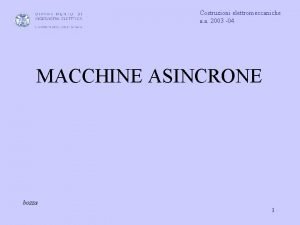 Costruzioni elettromeccaniche a a 2003 04 MACCHINE ASINCRONE