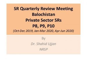 SR Quarterly Review Meeting Balochistan Private Sector SRs