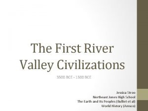 The First River Valley Civilizations 3500 BCE 1500