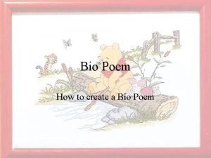 Bio Poem How to create a Bio Poem