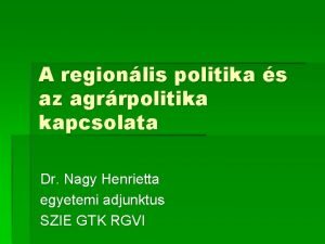 A regionlis politika s az agrrpolitika kapcsolata Dr