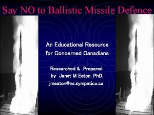 Say NO to Ballistic Missile Defence An Educational