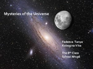 Mysteries of the Universe Fadeeva Tanya Kobegina Vika