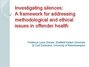 Investigating silences A framework for addressing methodological and