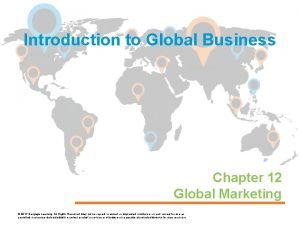 Introduction to Global Business Chapter 12 Global Marketing