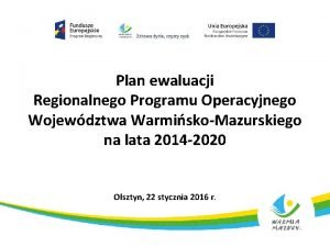 Plan ewaluacji Regionalnego Programu Operacyjnego Wojewdztwa WarmiskoMazurskiego na