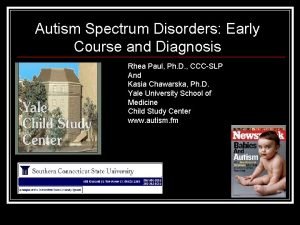 Autism Spectrum Disorders Early Course and Diagnosis Rhea