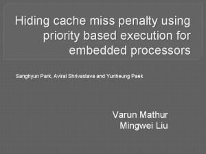 Hiding cache miss penalty using priority based execution