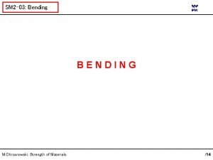 SM 2 03 Bending BENDING M Chrzanowski Strength