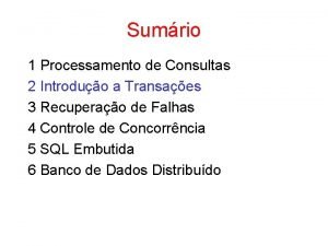 Sumrio 1 Processamento de Consultas 2 Introduo a