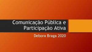 Comunicao Pblica e Participao Ativa Debora Braga 2020