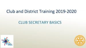 Club and District Training 2019 2020 CLUB SECRETARY