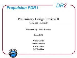 Propulsion PDR I DR 2 Preliminary Design Review