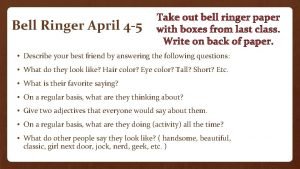 Bell Ringer April 4 5 Describe your best