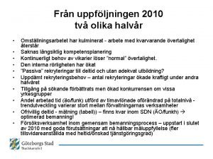 Frn uppfljningen 2010 tv olika halvr Omstllningsarbetet har