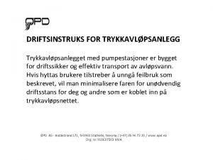 DRIFTSINSTRUKS FOR TRYKKAVLPSANLEGG Trykkavlpsanlegget med pumpestasjoner er bygget