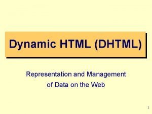 Dynamic HTML DHTML Representation and Management of Data
