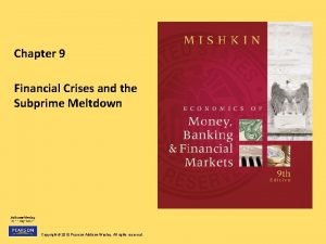 Chapter 9 Financial Crises and the Subprime Meltdown