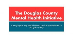 Douglas county mental health initiative