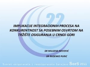 IMPLIKACIJE INTEGRACIONIH PROCESA NA KONKURENTNOST SA POSEBNIM OSVRTOM