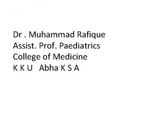 Dr Muhammad Rafique Assist Prof Paediatrics College of
