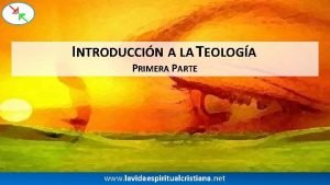 INTRODUCCIN A LA TEOLOGA PRIMERA PARTE www lavidaespiritualcristiana