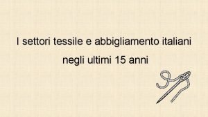 I settori tessile e abbigliamento italiani negli ultimi