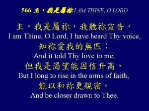 566 I AM THINE O LORD I am