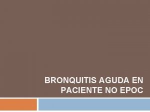 BRONQUITIS AGUDA EN PACIENTE NO EPOC Bronquitis aguda